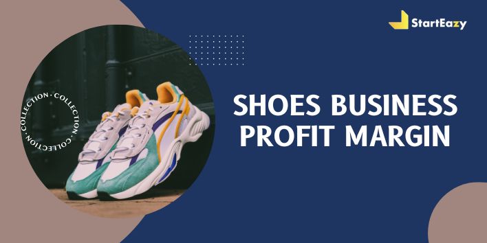 Shoes Business Profit Margin | Guide for Startups